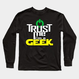 Proud Geek Slogan Trust Me Meme Gift For Geeks Long Sleeve T-Shirt